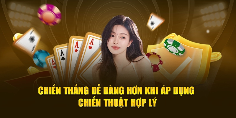 Chiến thắng dễ dàng hơn khi áp dụng chiến thuật hợp lý