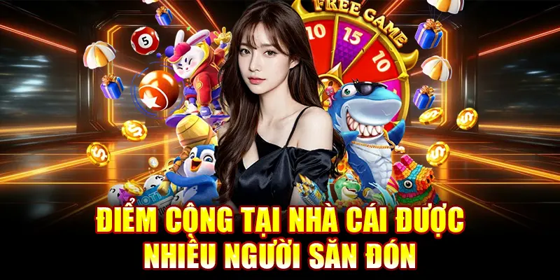 ĐIểm cộng tại nhà cái được nhiều người săn đón