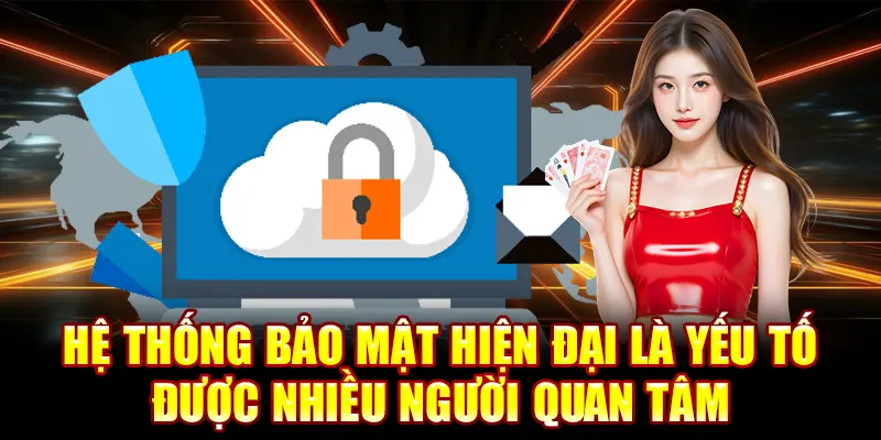 Hệ thống bảo mật hiện đại là yếu tố được nhiều người quan tâm