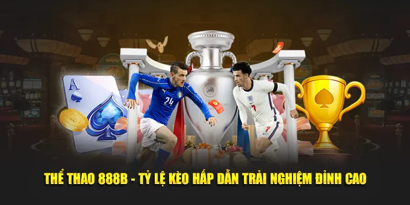Thể thao 888B với tỷ lệ kèo hấp dẫn