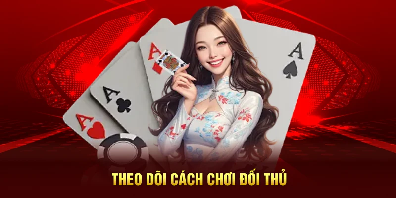 Theo dõi cách chơi đối thủ